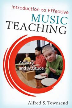 Paperback Introduction to Effective Music Teaching: Artistry and Attitude Book