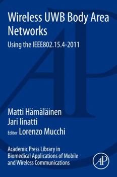 Paperback Academic Press Library in Biomedical Applications of Mobile and Wireless Communications: Wireless Uwb Body Area Networks: Using the Ieee802.15.4-2011 Book