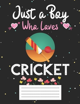 Paperback Just a boy who loves cricket: Cute cricket Composition notebook - cricket Notebook Journal Or Dairy - Wide Ruled Notebook/Journal For Boys Book