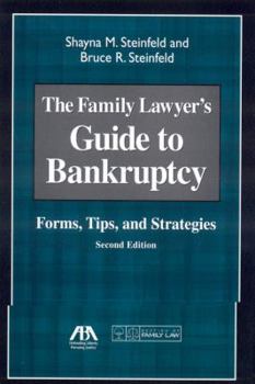 The Family Lawyer's Guide to Bankruptcy: Forms, Tips, and Strategies
