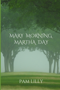 Paperback Mary Morning Martha Day: A Mary Morning Makes for a Martha Day Book