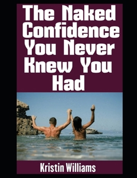 The Naked Confidence You Never Knew You Had (Getting Naked)