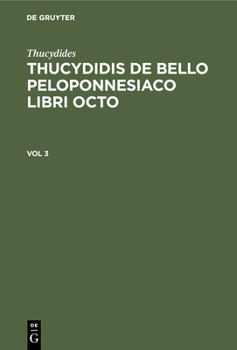 Hardcover Thucydides: Thucydidis de Bello Peloponnesiaco Libri Octo. Vol 3 [Greek, Ancient (To 1453)] Book
