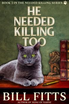 He Needed Killing Too - Book #2 of the Needed Killing