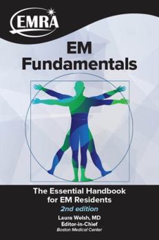 EM Fundamentals: The Essential Handbook for Emergency Medicine Residents, 2nd ed.