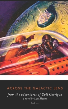 Paperback Across the Galactic Lens: from the adventures of Colt Corrigan Book