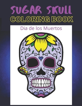 Paperback Dia de los Muertos Sugar Skull Coloring Book: Day of the Dead 8.5" x 11" 50 Designs Book