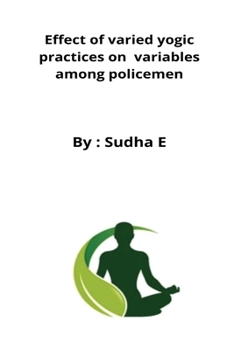 Paperback Effect of varied yogic practices on variables among policemen Book