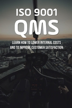 Paperback ISO 9001 Qms: Learn How To Lower Internal Costs And To Improve Customer Satisfaction: Service Industry Kindle Store Book