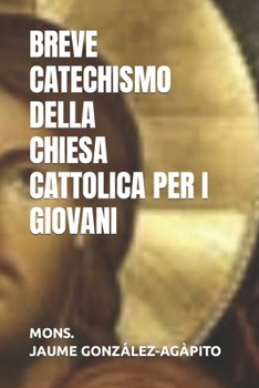 BREVE CATECHISMO DELLA CHIESA CATTOLICA PER I GIOVANI