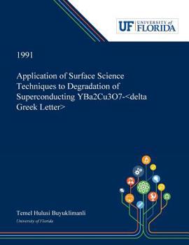 Paperback Application of Surface Science Techniques to Degradation of Superconducting YBa2Cu3O7- Book