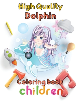Paperback High Quality Dolphin Coloring book children: 8.5''x11''/Dolphin coloring book