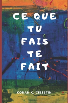 Paperback Ce Que Tu Fais Te Fait [French] Book