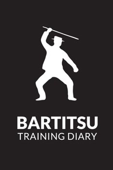 Bartitsu Training Diary: Training Journal For Bartitsu, Bartitsu Training Log, Bartitsu Notebook Tracker, Training Session Notes, Great gift for Kids, Men and Women