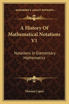 Paperback A History Of Mathematical Notations V1: Notations In Elementary Mathematics Book