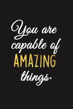 You are capable of amazing things: lined notebook To Write In (6x9", 110), Inspirational Journal, Perfect Gift For People With Anxiety