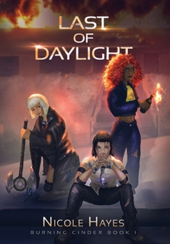 Hardcover Last of Daylight: Burning Cinder Book 1 Book