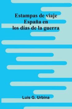 Paperback Estampas De Viaje: España En Los Días De La Guerra Book