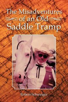 Paperback The Misadventures of an Old Saddle Tramp Book