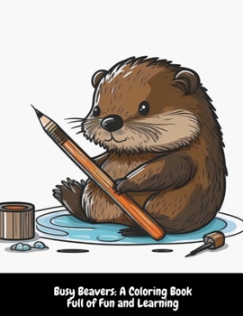 Paperback Busy Beavers: A Coloring Book Full of Fun and Learning Book