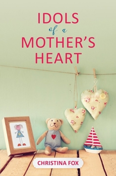 Paperback Idols of a Mother's Heart Book