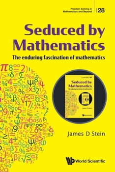 Paperback Seduced by Mathematics: The Enduring Fascination of Mathematics Book