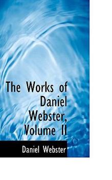 Paperback The Works of Daniel Webster: Volume II Book