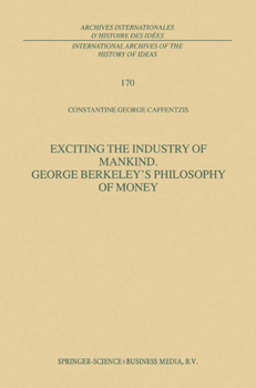Exciting the Industry of Mankind George Berkeley's Philosophy of Money