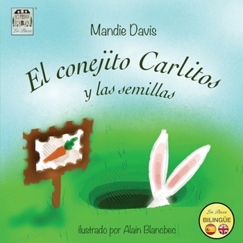 Paperback El conejito Carlitos y las semillas: Charlie Rabbit and the seeds [Spanish] Book