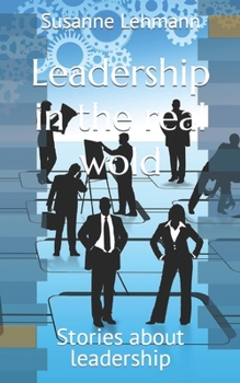 Paperback Leadership in the real wold: Stories about leadership Book