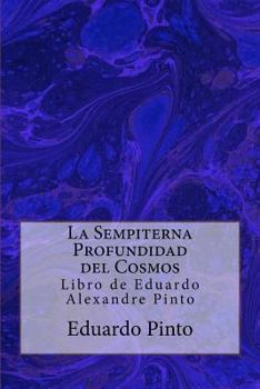 Paperback La Sempiterna Profundidad del Cosmos: Libro de Eduardo Alexandre Pinto [Spanish] Book