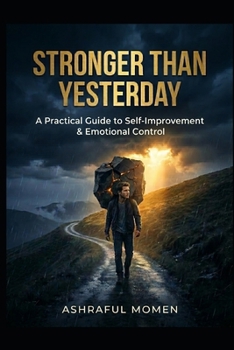 Paperback STRONGER THAN YESTERDAY: A Practical Guide to Self-Improvement & Emotional Control Book