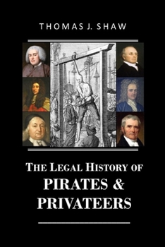 Paperback The Legal History of Pirates & Privateers Book