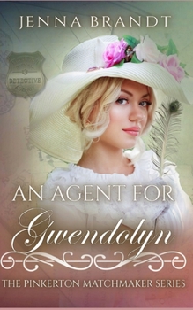 An Agent for Gwendolyn - Book #65 of the Pinkerton Matchmaker