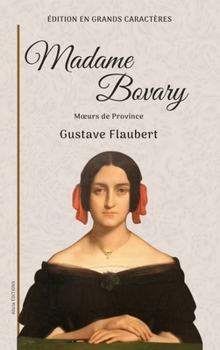 Madame Bovary: Moeurs de Province - Édition en grands caractères (French Edition)