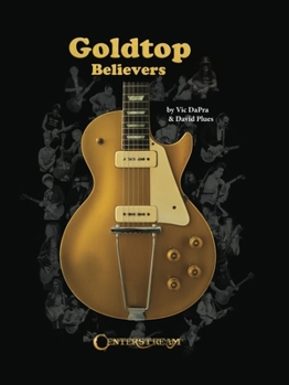 Hardcover Goldtop Believers: The Les Paul Golden Years Book