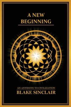 Paperback A New Beginning: An Antidote to Civilization Book