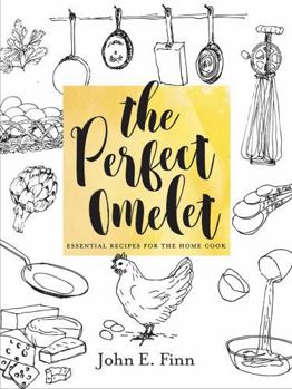 Hardcover The Perfect Omelet: Essential Recipes for the Home Cook Book