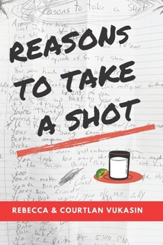 Paperback Reasons To Take A Shot: When Life Needs Liquor Book