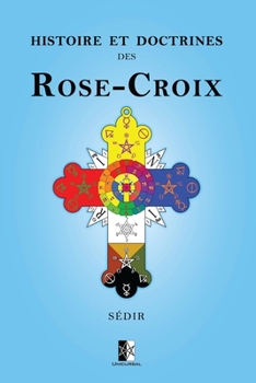 Histoire et Doctrines des Rose-Croix