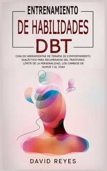 Hardcover Entrenamiento de Habilidades Dbt: Caja de herramientas de terapia de comportamiento dial?ctico para recuperarse del trastorno l?mite de la personalida [Spanish] Book