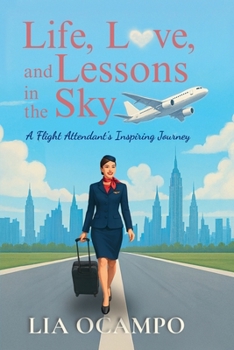 Paperback Life, Love, and Lessons in the Sky: A Flight Attendant's Inspiring Journey Book