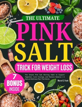 THE ULTIMATE PINK SALT TRICK FOR WEIGHT LOSS: The Simple Pink Salt Morning Habit to Support Digestion, Curb Cravings, and Restore Balance | A Natural Wellness Plan That Works