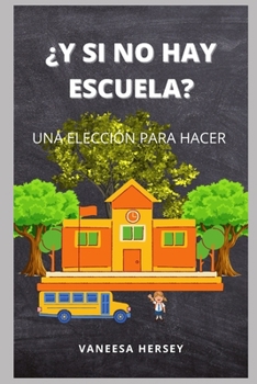 ?Y Si No Hay Escuela?: Una Elecci?n Para Hacer