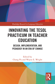 Innovating the Tesol Practicum in Teacher Education: Design, Implementation, and Pedagogy in an Era of Change