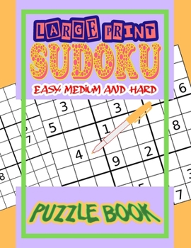 Paperback Large Print Sudoku Easy, Medium and Hard: Sudoku Puzzle Books - Large Print Sudoku Puzzle Books For Adults - Sudoku For Seniors Book