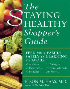 Paperback The Staying Healthy Shopper's Guide: Feed Your Family Safely Book