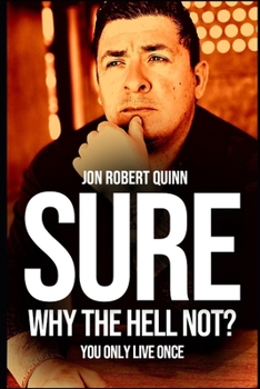 Paperback Sure, Why The Hell Not: You Only Live Once Book