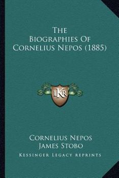 Paperback The Biographies Of Cornelius Nepos (1885) Book