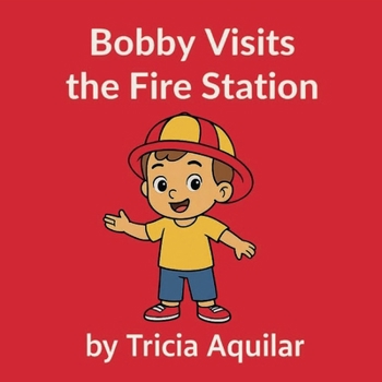 Bobby Visits the Fire Station